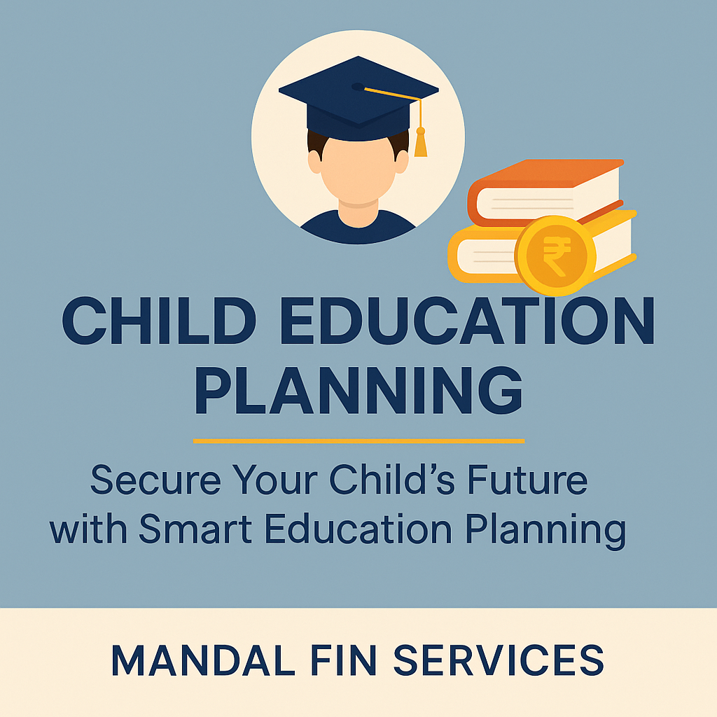 Secure Your Child’s Future with Smart Education Planning | Mandal Fin Services